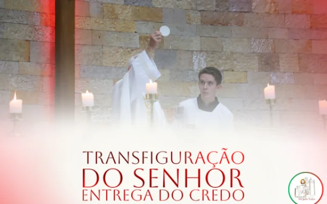 Santa Missa da Transfiguração do Senhor e Entrega do Credo 