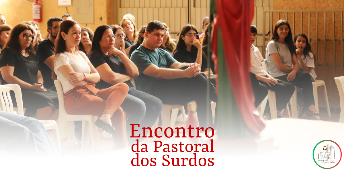 ENCONTRO DA PASTORAL DOS SURDOS 